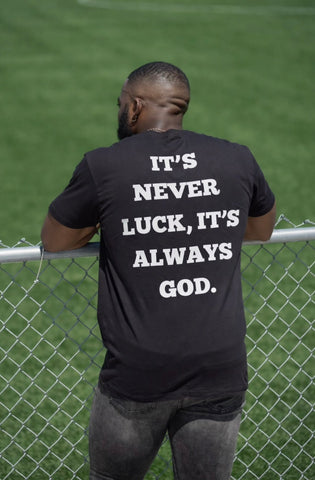 It's Never Luck Tee